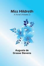 Miss Hildreth: A Novel (Volume 2)
