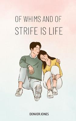 Of whims and of strife is life - Denver Jones - cover