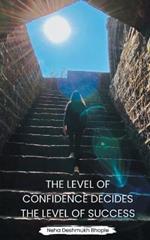 The Level of Confidence Decides the Level of Success