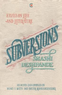 Subversions: Essays on Life and Literature - Shashi Deshpande - cover