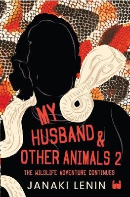 My Husband and other animals 2: The Wildlife Adventure Continues - Janaki Lenin - cover