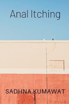 Anal Itching - Sadhna Kumawat - cover