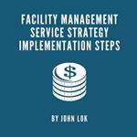 Facility Management Service Strategy Implementation Steps