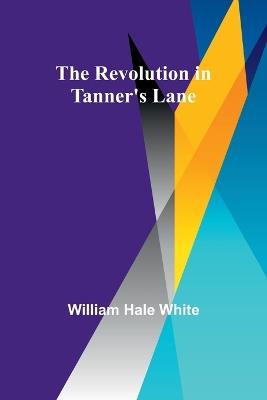 The Revolution in Tanner's Lane - William White - cover