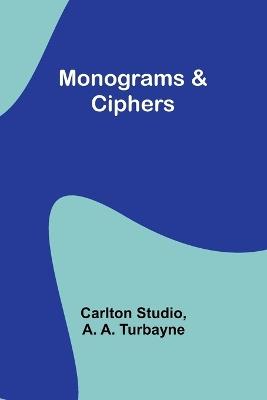 Monograms & Ciphers - Carlton Studio,A Turbayne - cover