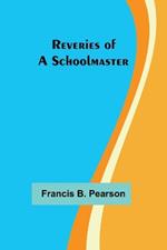 Reveries of a Schoolmaster
