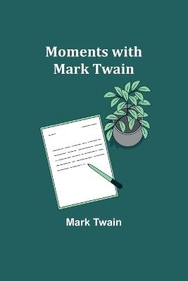 Moments with Mark Twain - Mark Twain - cover