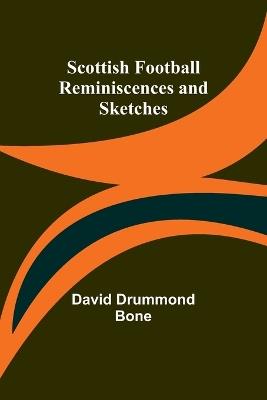 Scottish Football Reminiscences and Sketches - David Drummond Bone - cover