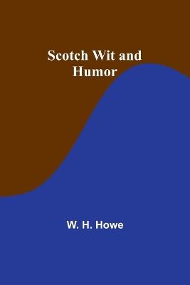 Scotch Wit and Humor - W H Howe - cover