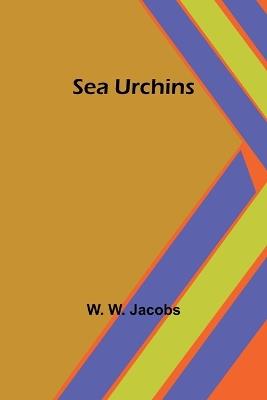 Sea Urchins - W W Jacobs - cover