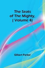 The Seats of the Mighty, ( Volume 4)