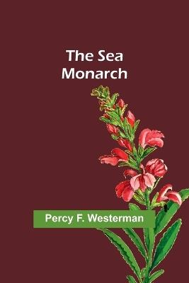 The Sea Monarch - Percy F Westerman - cover