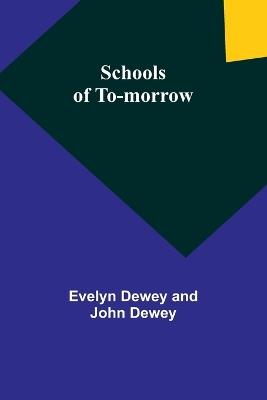 Schools of to-morrow - Evelyn Dewey Dewey - cover
