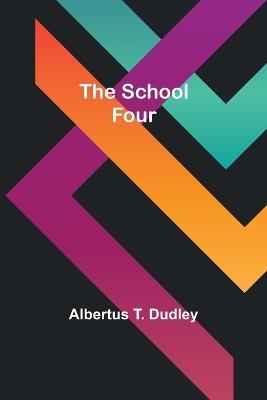 The School Four - Albertus T Dudley - cover