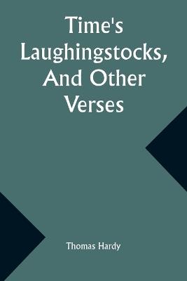 Time's Laughingstocks, And Other Verses - Thomas Hardy - cover