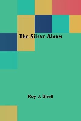 The Silent Alarm - Roy J Snell - cover