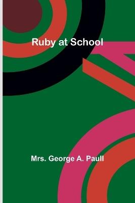 Ruby at School - George Paull - cover