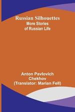 Russian Silhouettes: More Stories of Russian Life