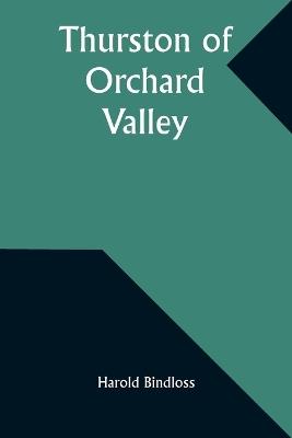 Thurston of Orchard Valley - Harold Bindloss - cover