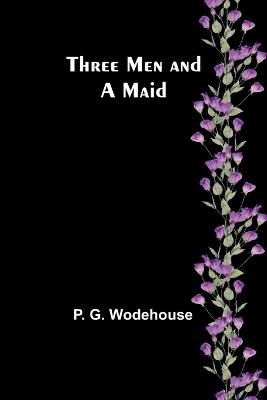 Three Men and a Maid - P G Wodehouse - cover