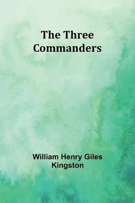 The Three Commanders - William Henry Kingston - cover