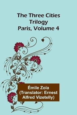 The Three Cities Trilogy: Paris, Volume 4 - Emile Gaboriau - cover