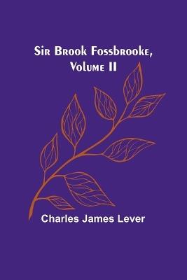 Sir Brook Fossbrooke, Volume II - Charles James Lever - cover