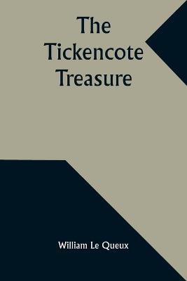 The Tickencote Treasure - William Le Queux - cover