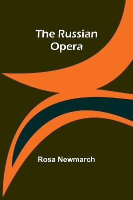 The Russian Opera - Rosa Newmarch - cover