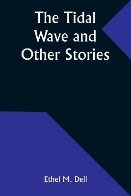 The Tidal Wave and Other Stories - Ethel M Dell - cover