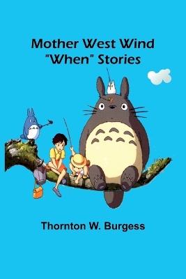 Mother West Wind "When" Stories - Thornton W Burgess - cover