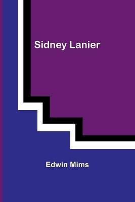 Sidney Lanier - Edwin Mims - cover