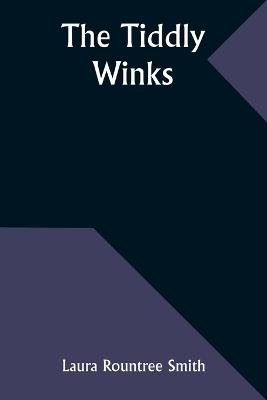 The Tiddly Winks - Laura Rountree Smith - cover