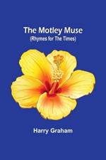 The Motley Muse (Rhymes for the Times)