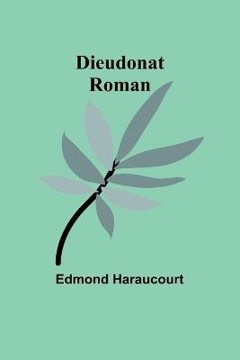 Dieudonat: Roman - Edmond Haraucourt - cover