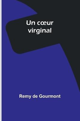 Un coeur virginal - Remy De Gourmont - cover