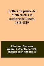Lettres du prince de Metternich ? la comtesse de Lieven, 1818-1819