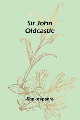 Sir John Oldcastle - Shakespeare - cover