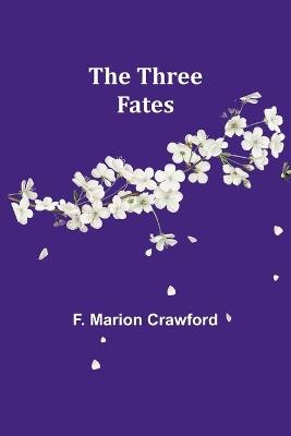 The Three Fates - F Marion Crawford - cover