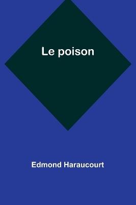 Le poison - Edmond Haraucourt - cover