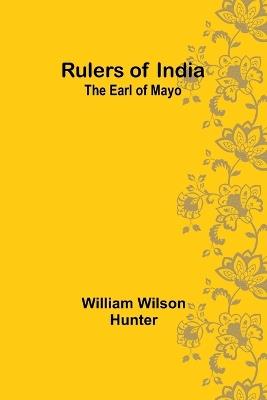 Rulers of India: The Earl of Mayo - William Wilson Hunter - cover