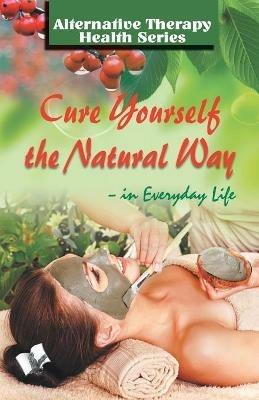 Cure Yourself the Natural Way - Vikas Khatri - cover