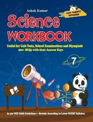 Science Workbook Class 7: Useful for Unit Tests, School Examinations & Olympiads - Ashok Kumar - cover