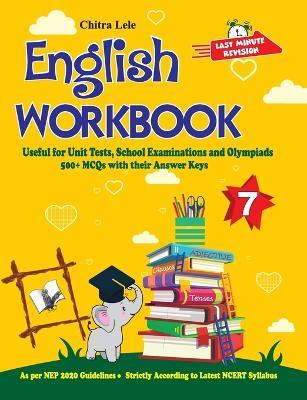 English Workbook Class 7: Useful for Unit Tests, School Examinations & Olympiads - Chitra Lele - cover