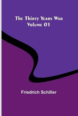 The Thirty Years War - Volume 01 - Friedrich Schiller - cover