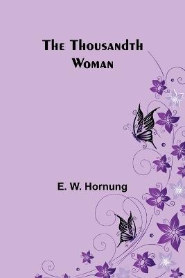 The Thousandth Woman - E W Hornung - cover