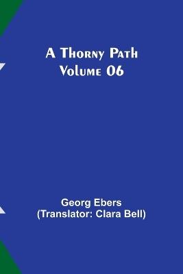 A Thorny Path - Volume 06 - Georg Ebers - cover
