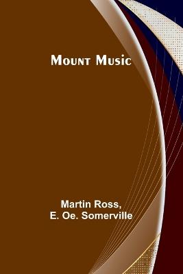 Mount Music - Martin Ross,E Oe Somerville - cover