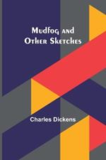 Mudfog and Other Sketches