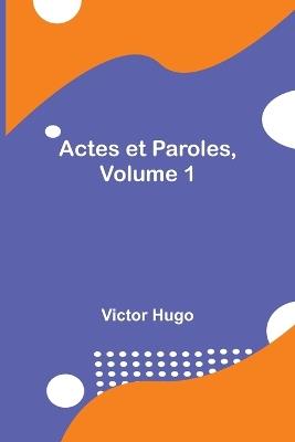 Actes et Paroles, Volume 1 - Victor Hugo - cover